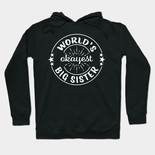 Worlds Okayest Big Sister Funny Sarcastic Matching Sibling Family Hoodie by graphicbombdesigns